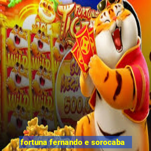 fortuna fernando e sorocaba